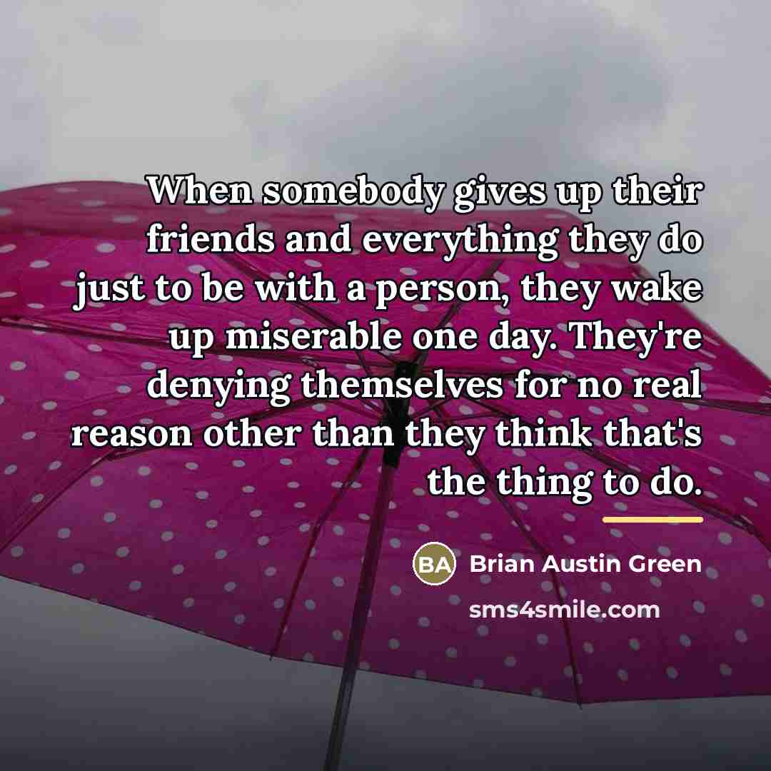 “When somebody gives up their friends and everything they do…” quote by Brian Austin Green