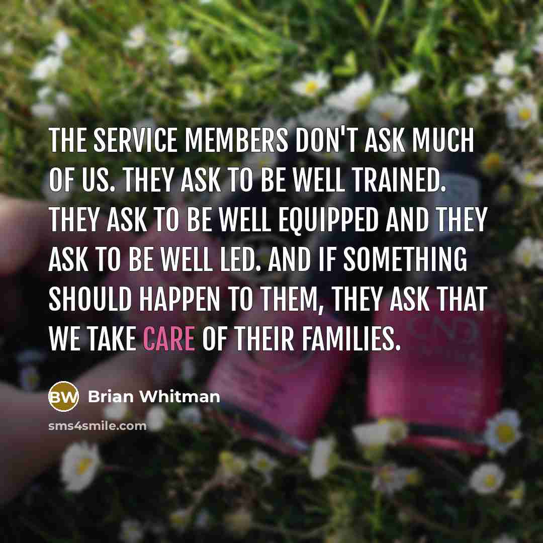 “The service members don't ask much of us. They ask…” quote by Brian Whitman