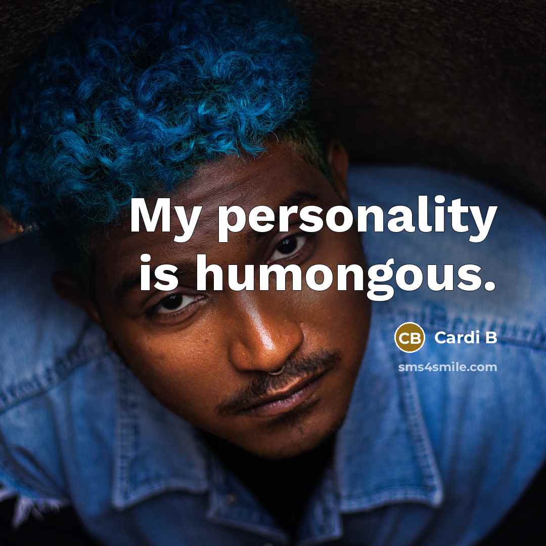 “My personality is humongous.…” quote by Cardi B