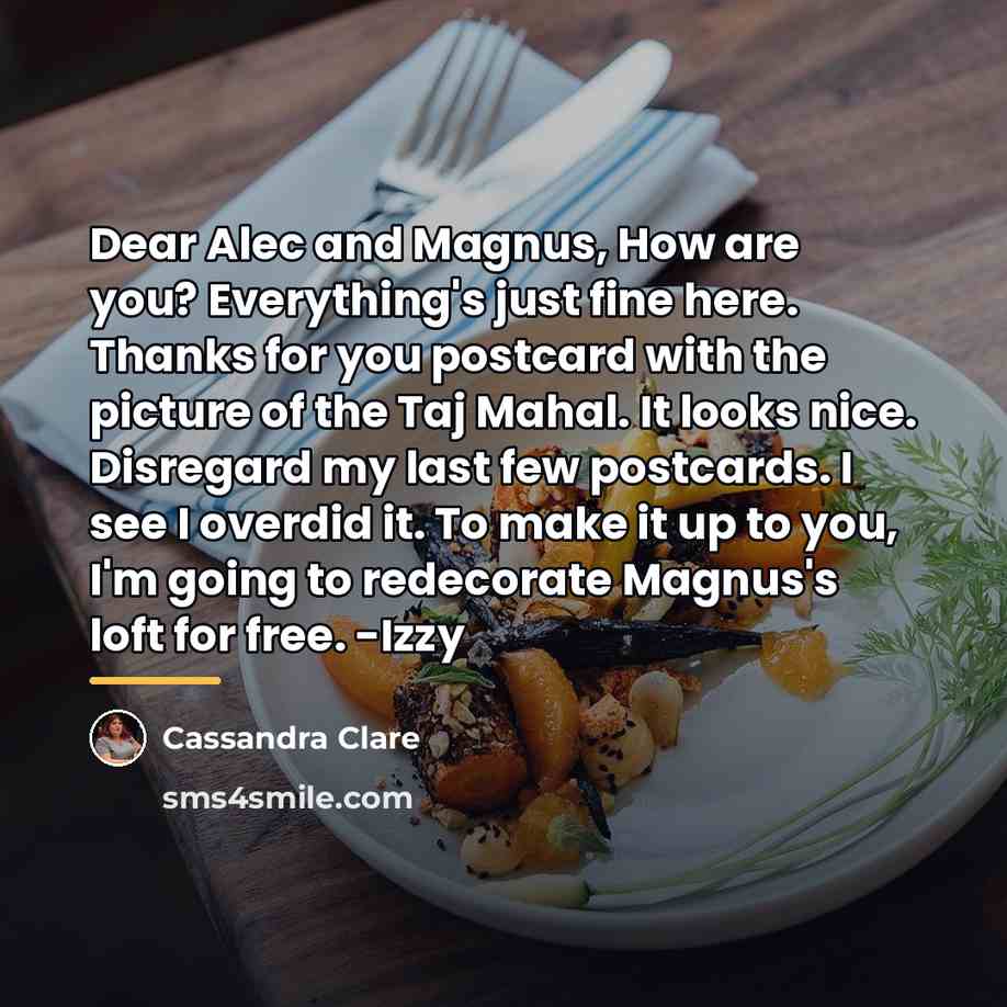 “Dear Alec and Magnus, How are you? Everything's just fine…” quote by Cassandra Clare