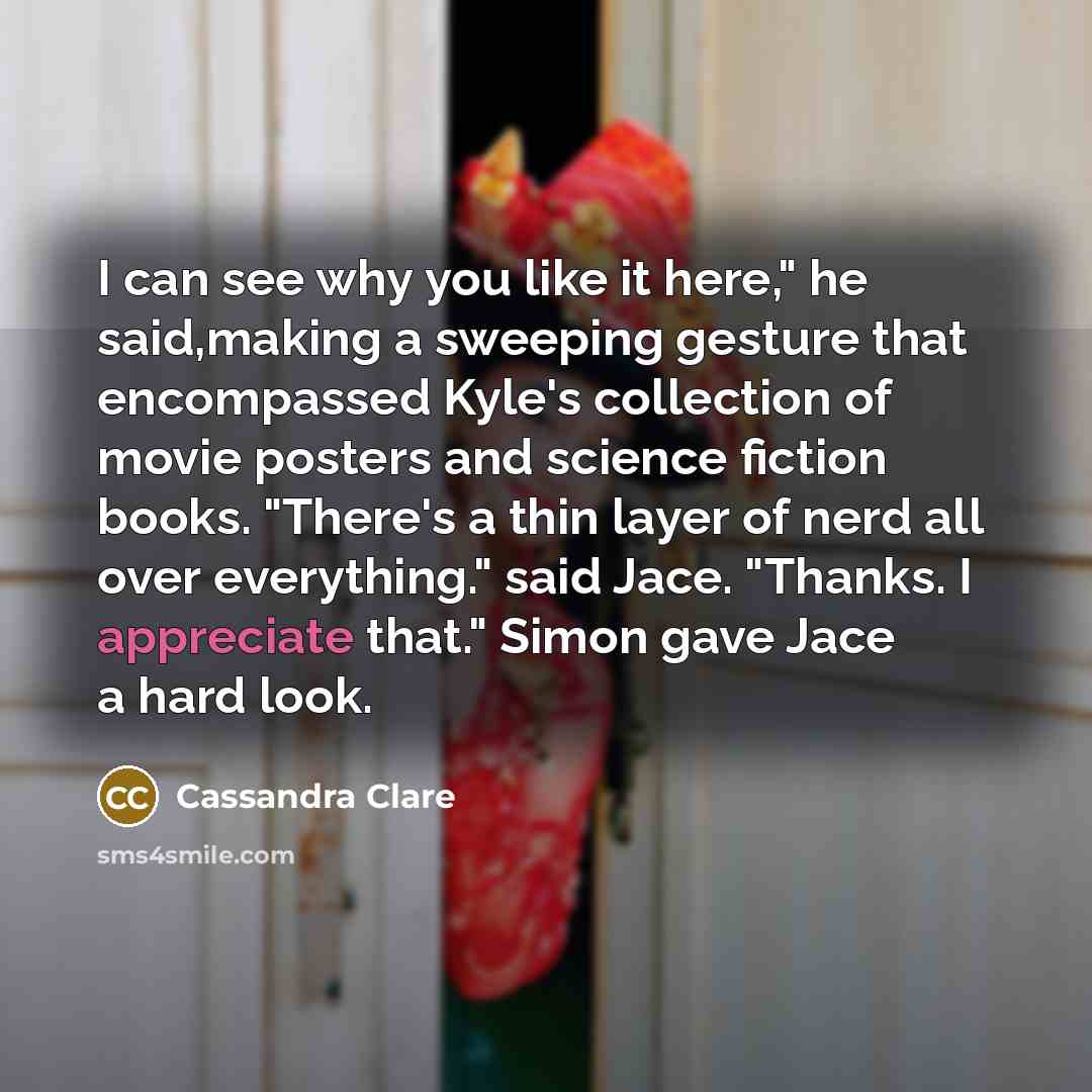 “I can see why you like it here," he said,making…” quote by Cassandra Clare
