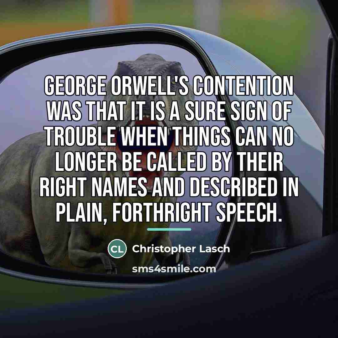 “George Orwell's contention was that it is a sure sign…” quote by Christopher Lasch