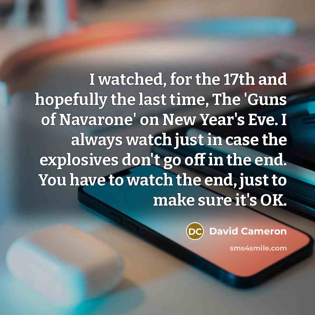 “I watched, for the 17th and hopefully the last time,…” quote by David Cameron