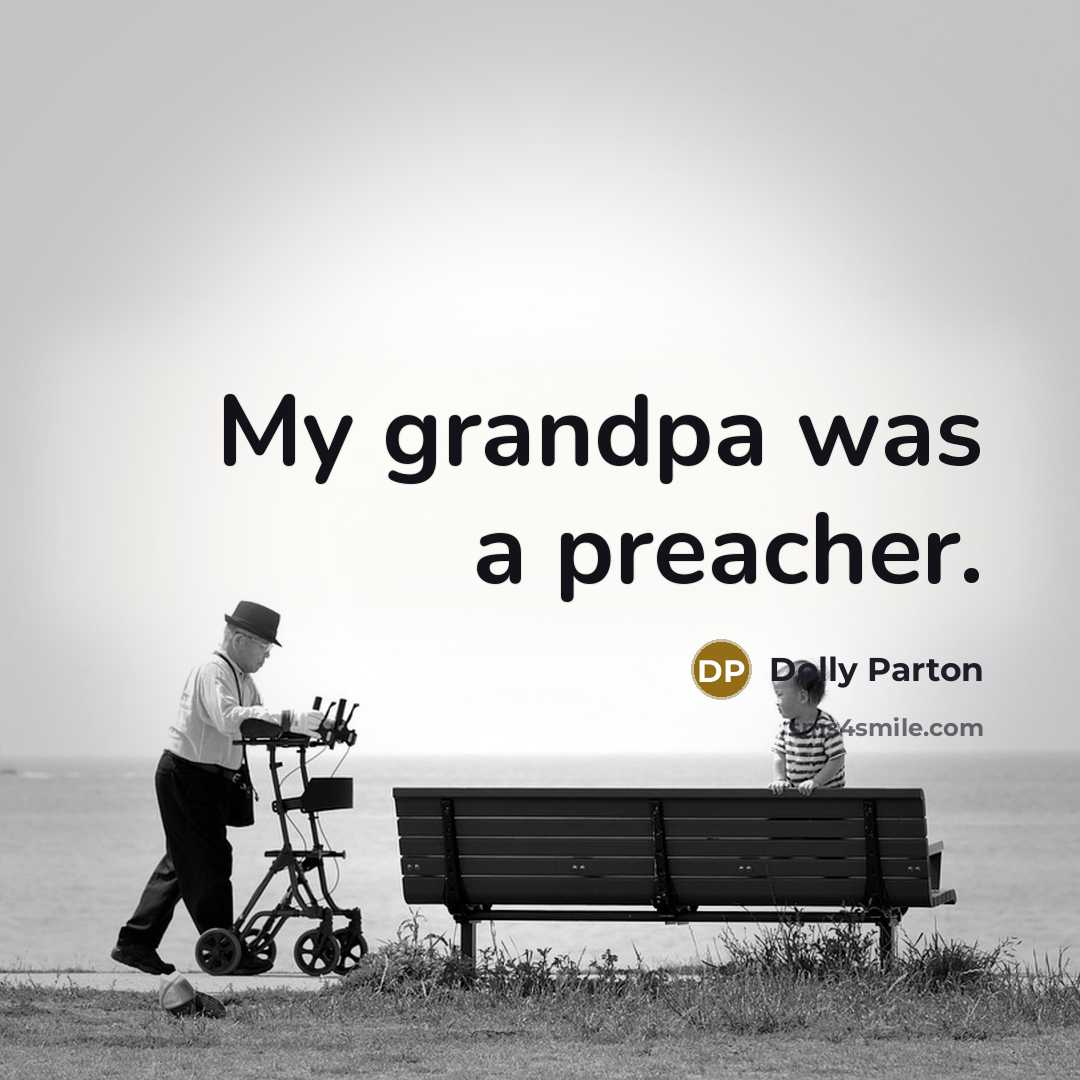 “My grandpa was a preacher.…” quote by Dolly Parton