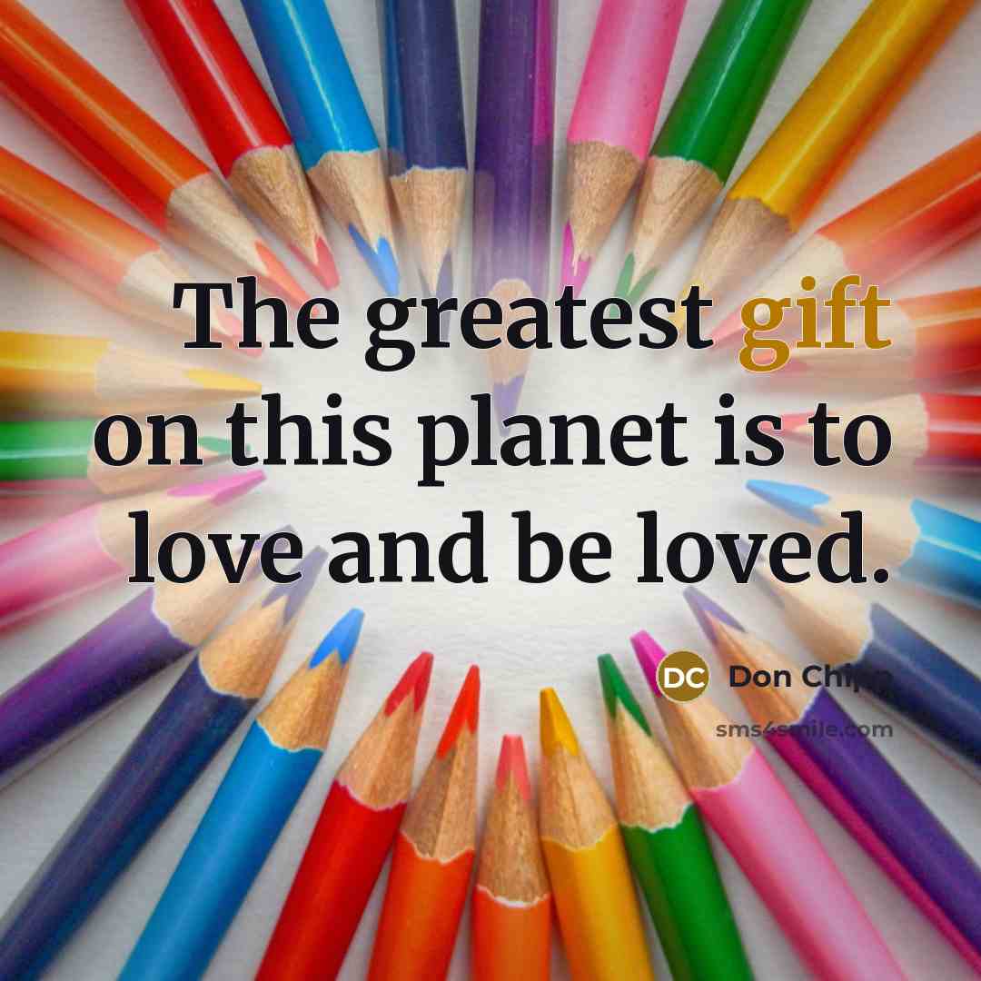 “The greatest gift on this planet is to love and…” quote by Don Chipp
