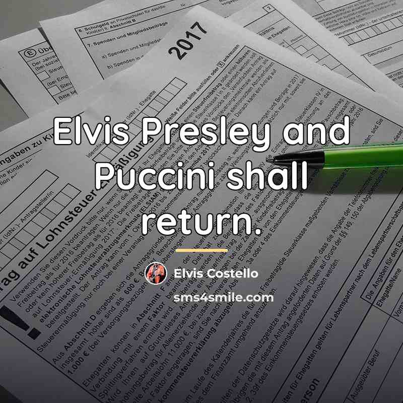 “Elvis Presley and Puccini shall return.…” quote by Elvis Costello