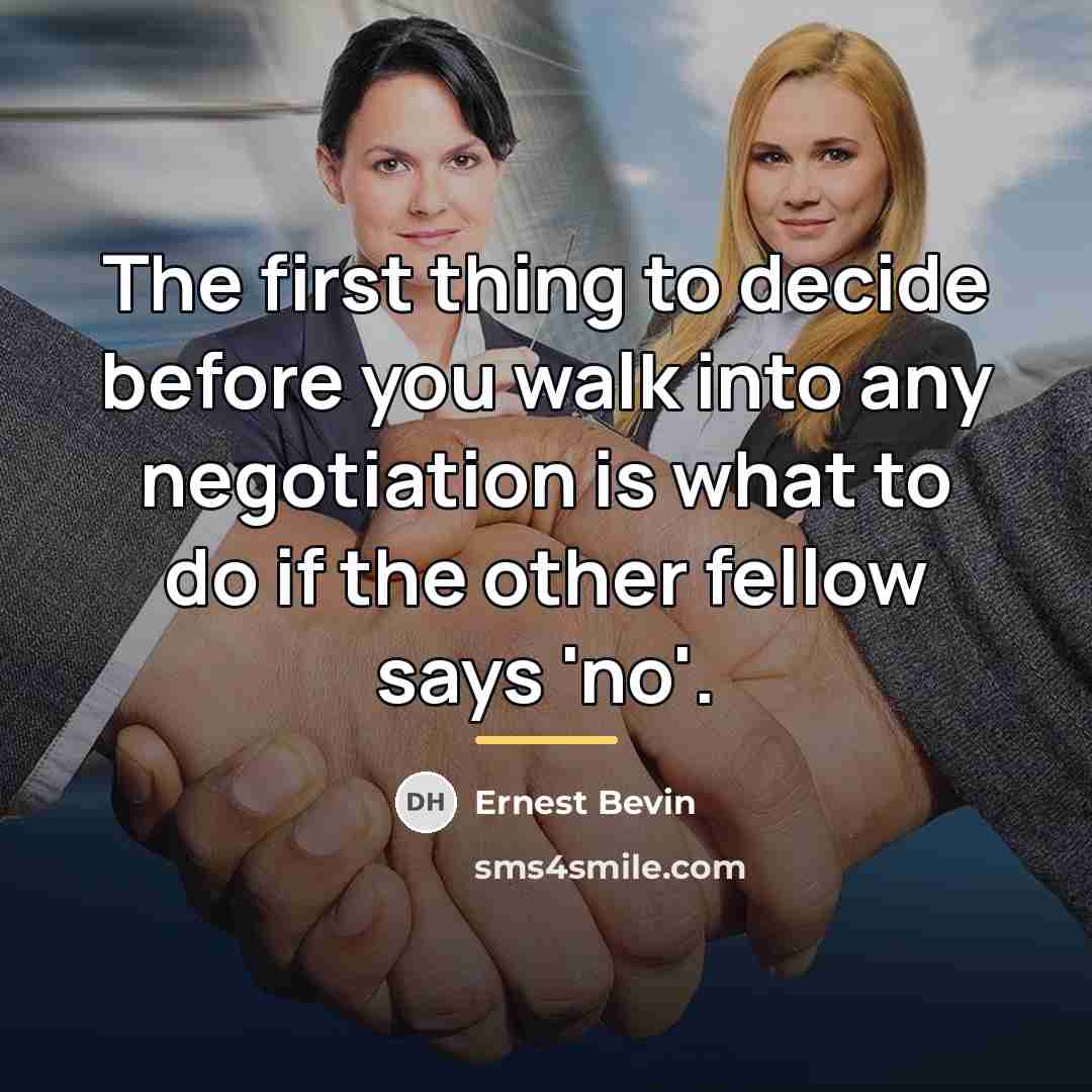 “The first thing to decide before you walk into any…” quote by Ernest Bevin