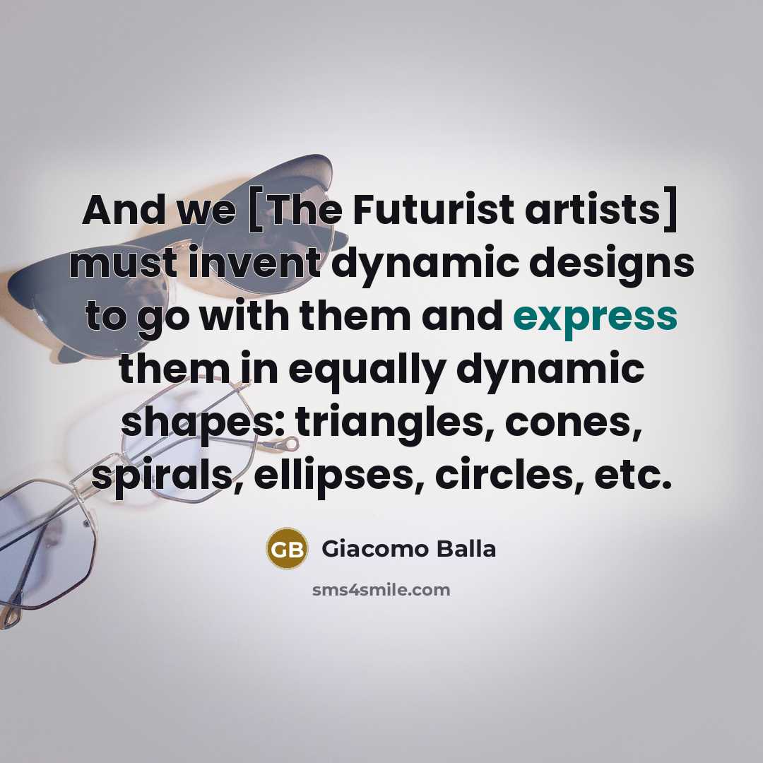 “And we [The Futurist artists] must invent dynamic designs to…” quote by Giacomo Balla