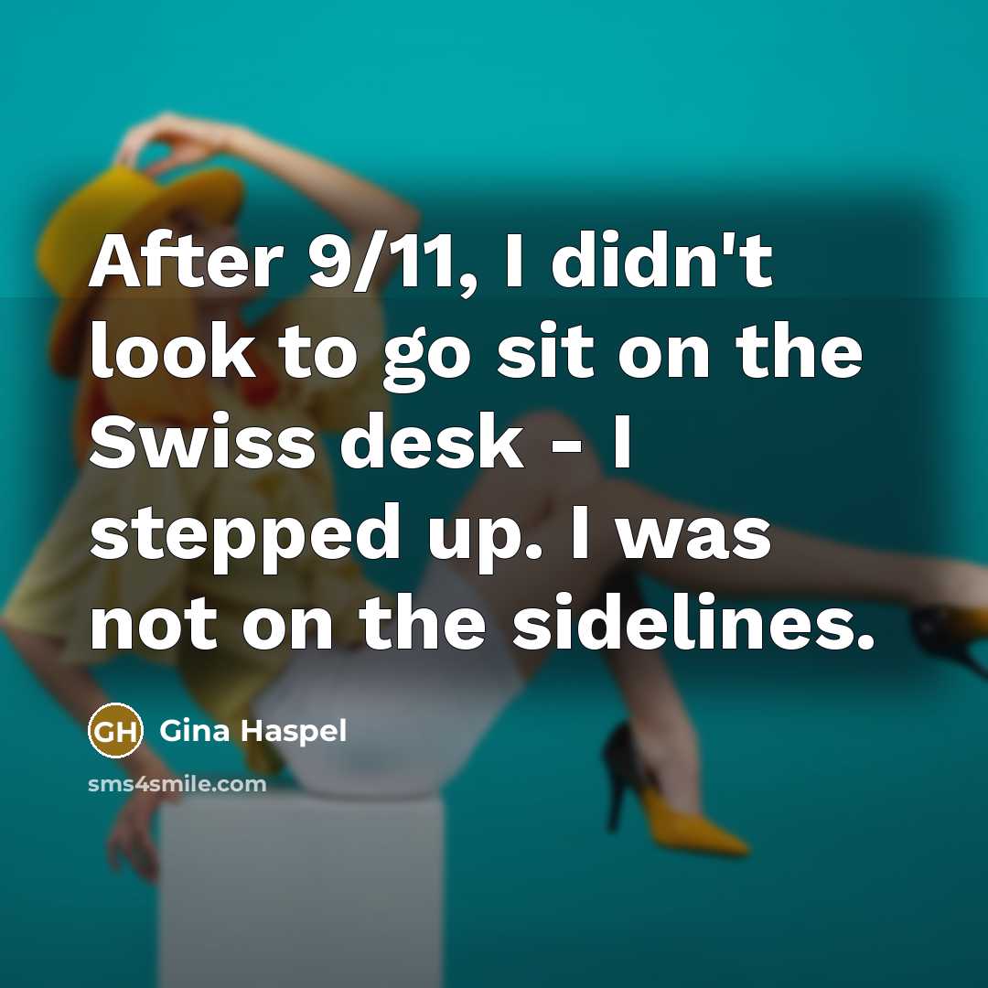 “After 9/11, I didn't look to go sit on the…” quote by Gina Haspel