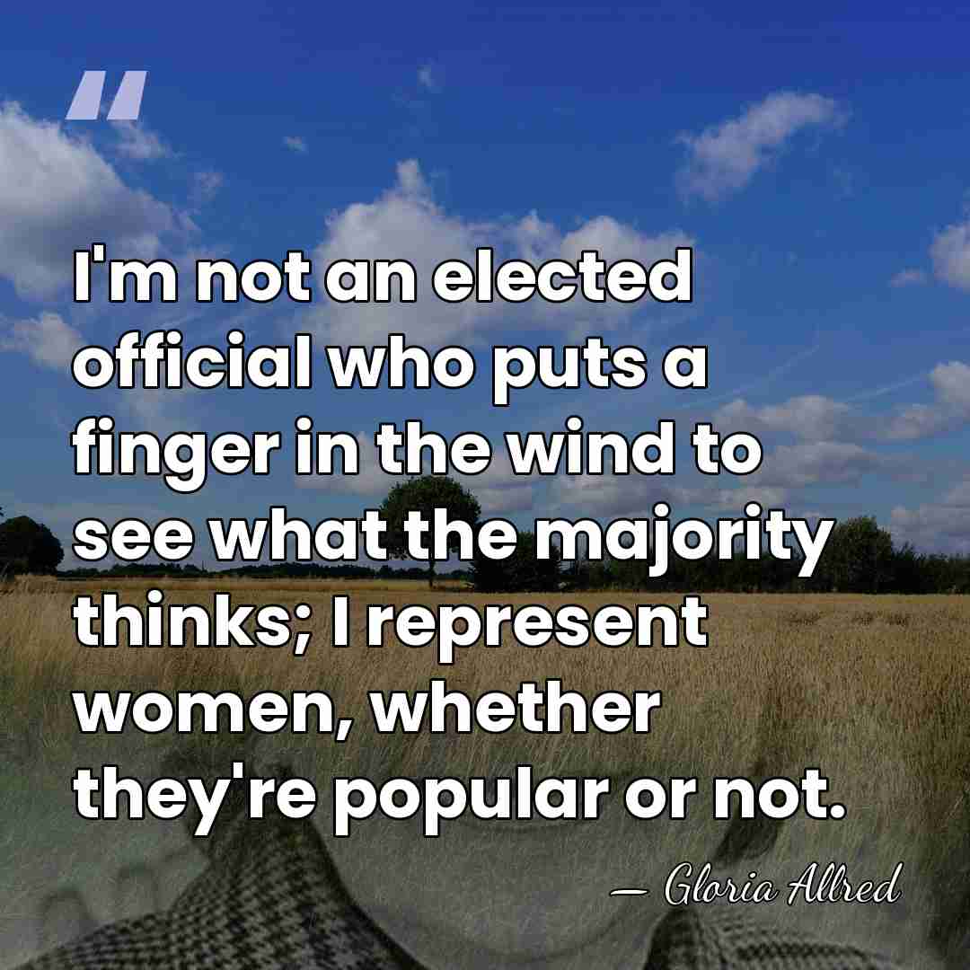I'm not an elected official who puts a finger in the wind&hellip; - Gloria Allred