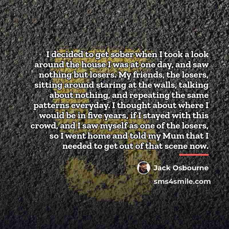 “I decided to get sober when I took a look…” quote by Jack Osbourne
