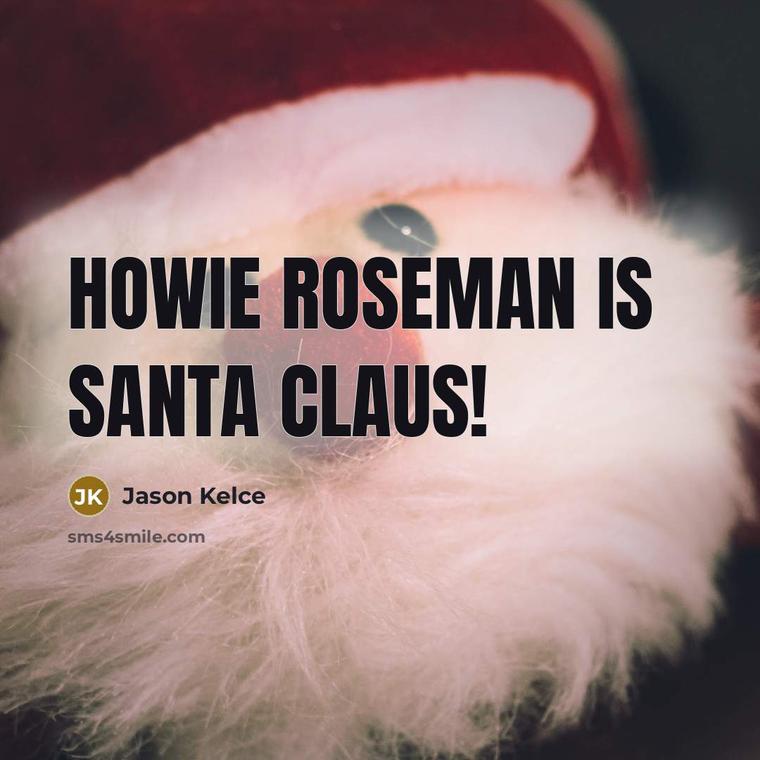 “Howie Roseman is Santa Claus!” quote by Jason Kelce
