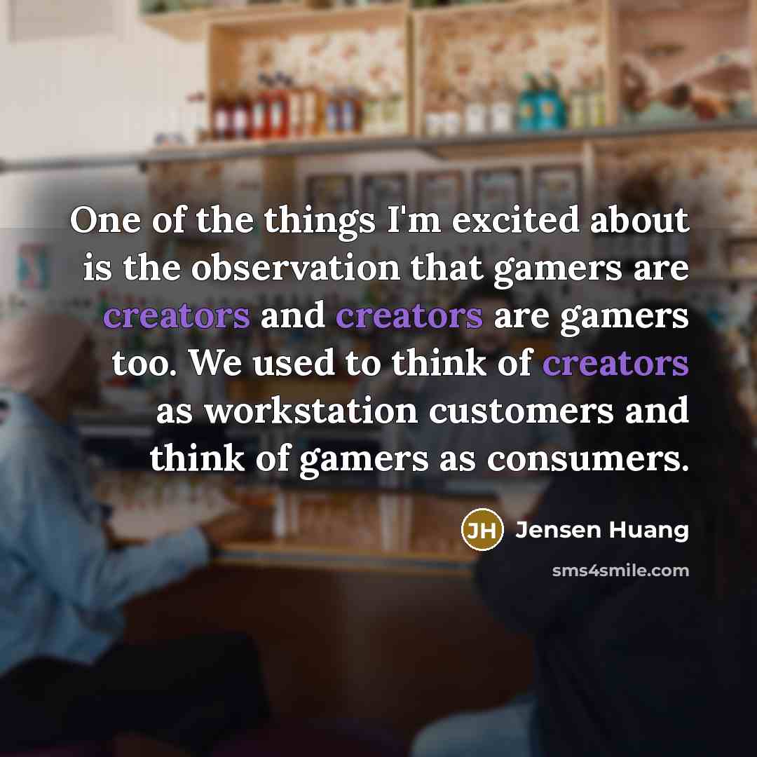 “One of the things I'm excited about is the observation…” quote by Jensen Huang