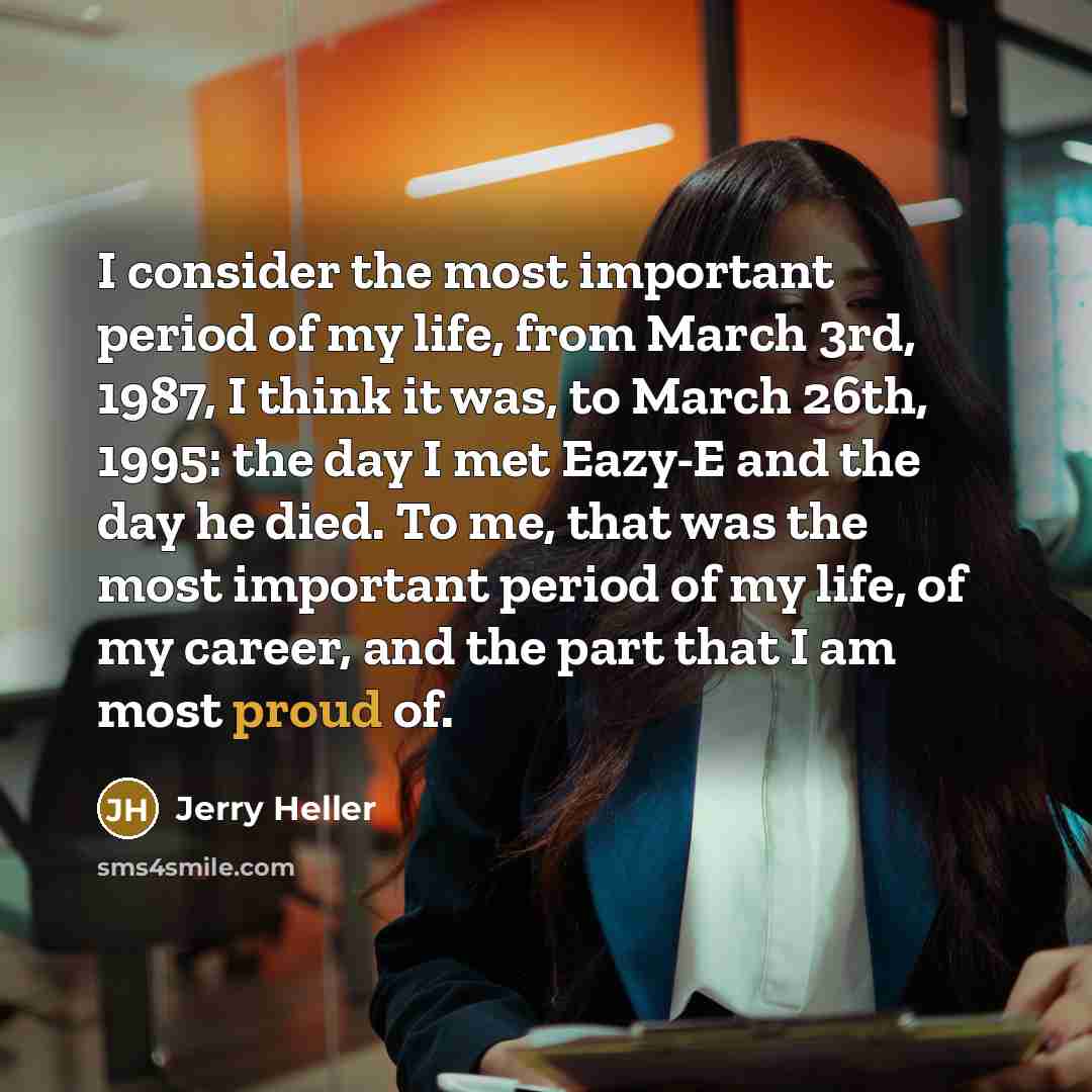“I consider the most important period of my life, from…” quote by Jerry Heller