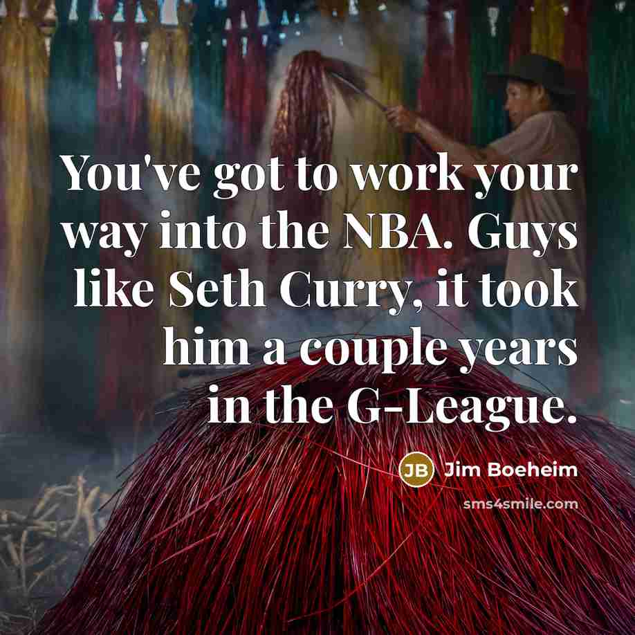 “You've got to work your way into the NBA. Guys like Seth Curry, it took him a couple years in the G-League.” quote by Jim Boeheim
