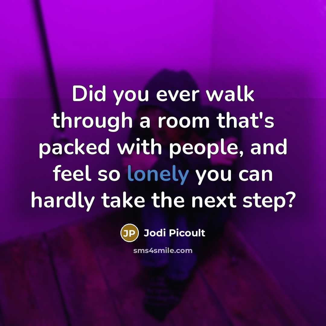 “Did you ever walk through a room that's packed with…” quote by Jodi Picoult