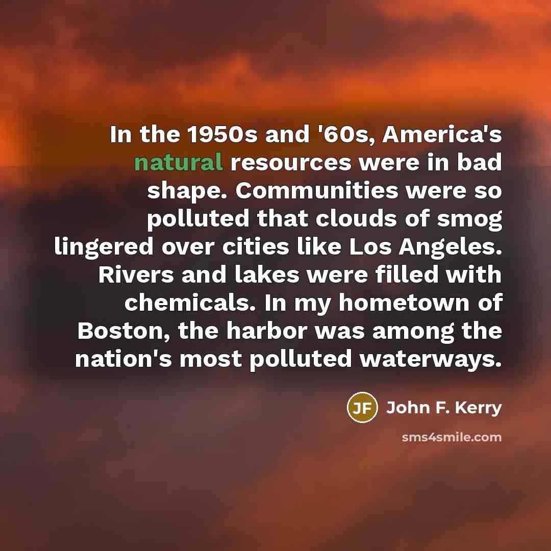 “In the 1950s and '60s, America's natural resources were in…” quote by John F. Kerry
