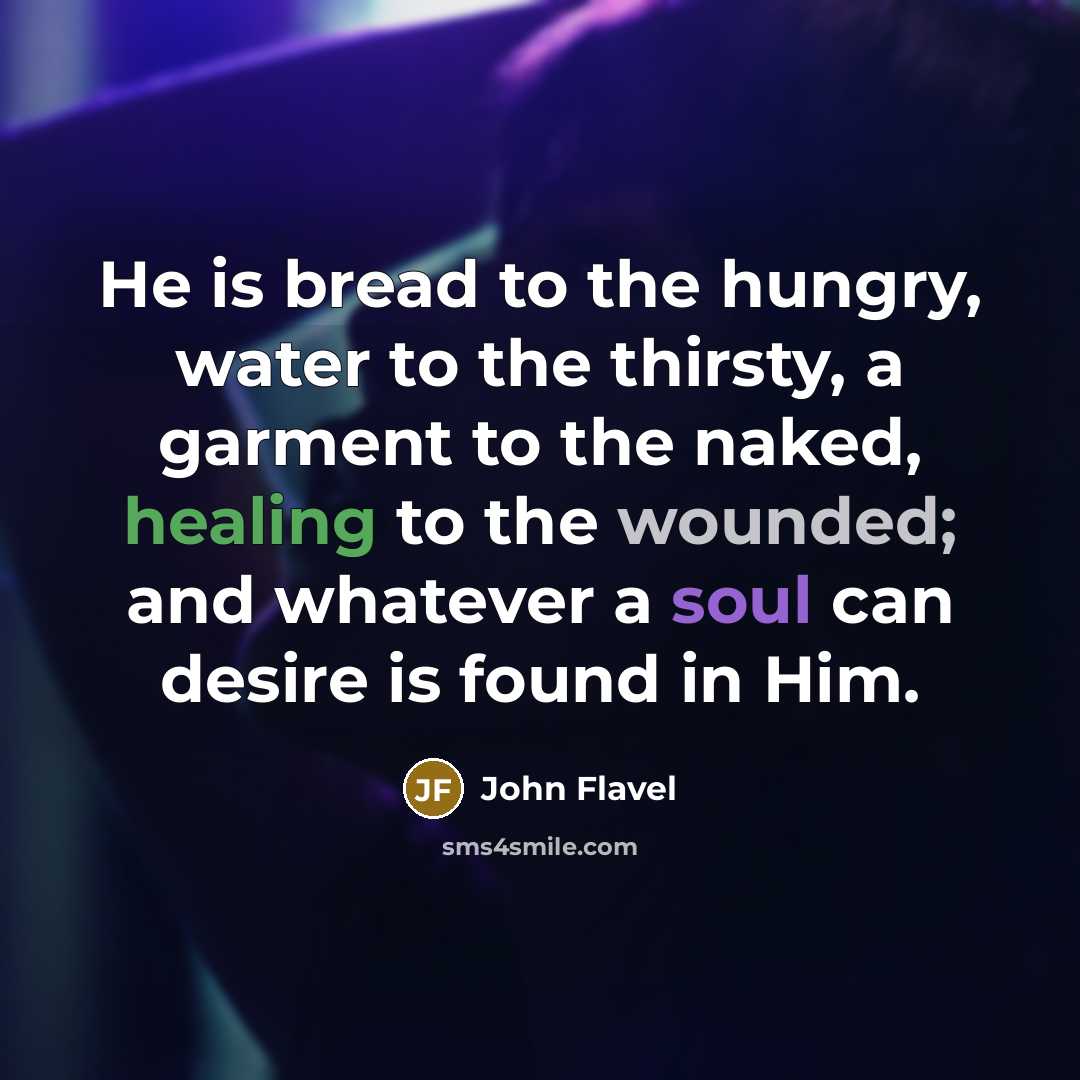 “He is bread to the hungry, water to the thirsty,…” quote by John Flavel
