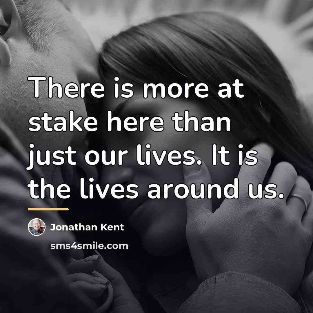“There is more at stake here than just our lives.…” quote by Jonathan Kent