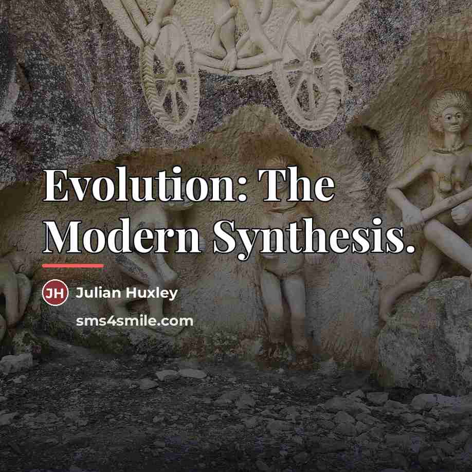 “Evolution: The Modern Synthesis.…” quote by Julian Huxley