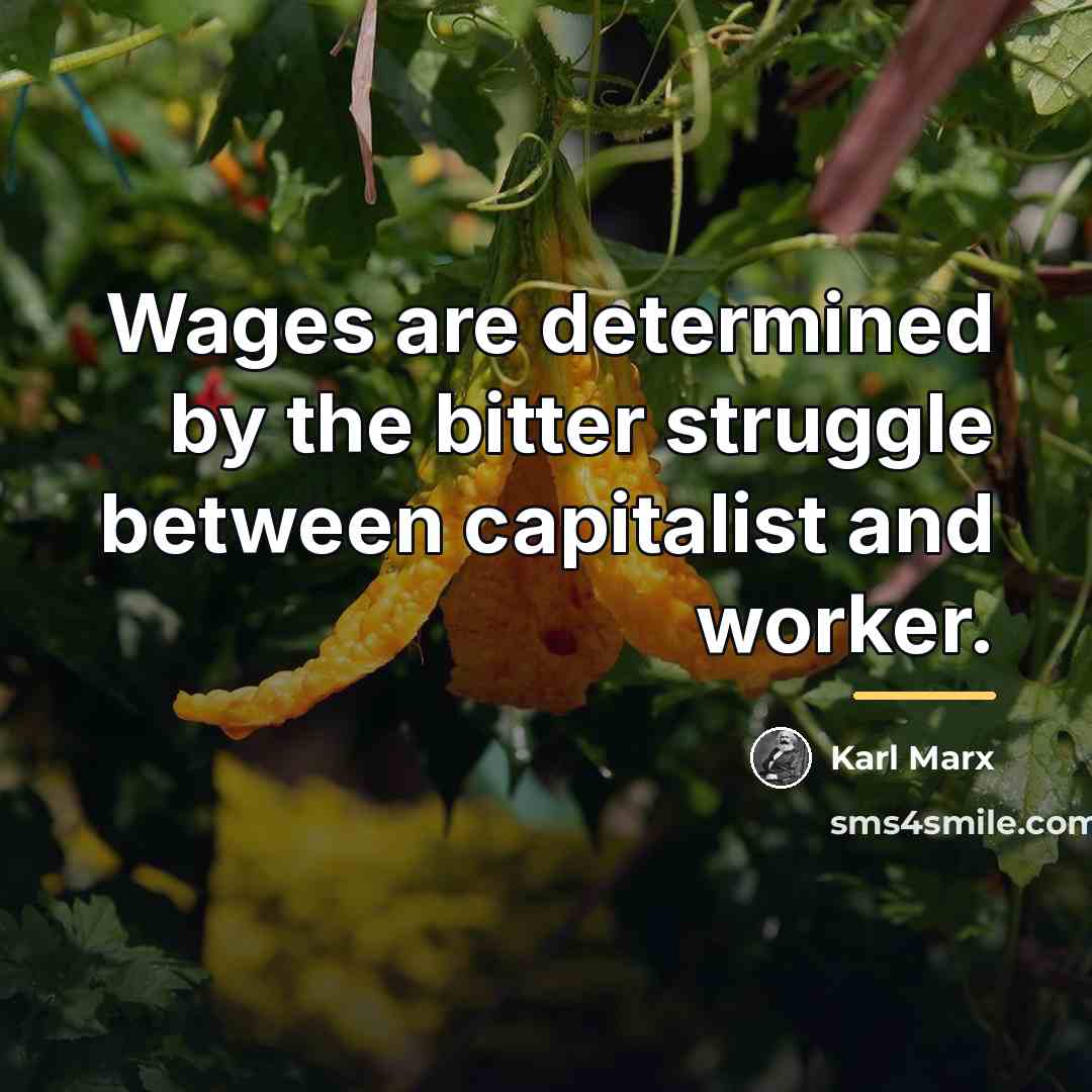 “Wages are determined by the bitter struggle between capitalist and…” quote by Karl Marx