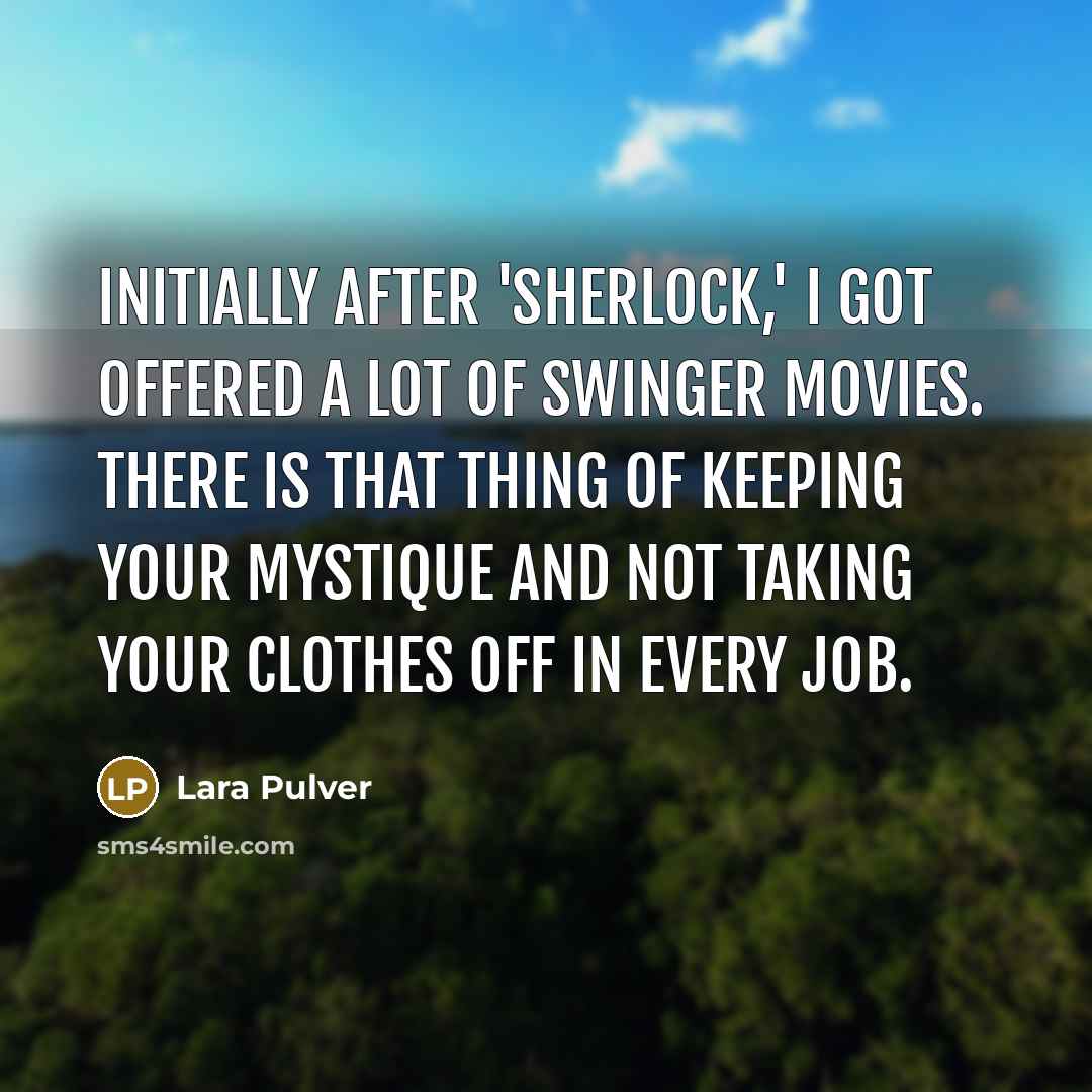 “Initially after 'Sherlock,' I got offered a lot of swinger…” quote by Lara Pulver