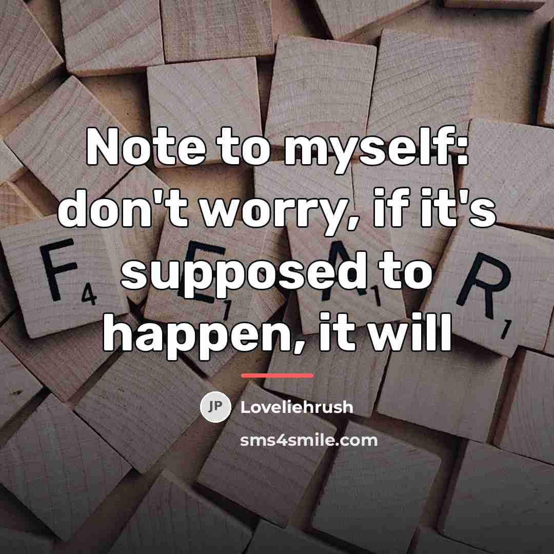 “Note to myself: don't worry, if it's supposed to happen,…” quote by Loveliehrush