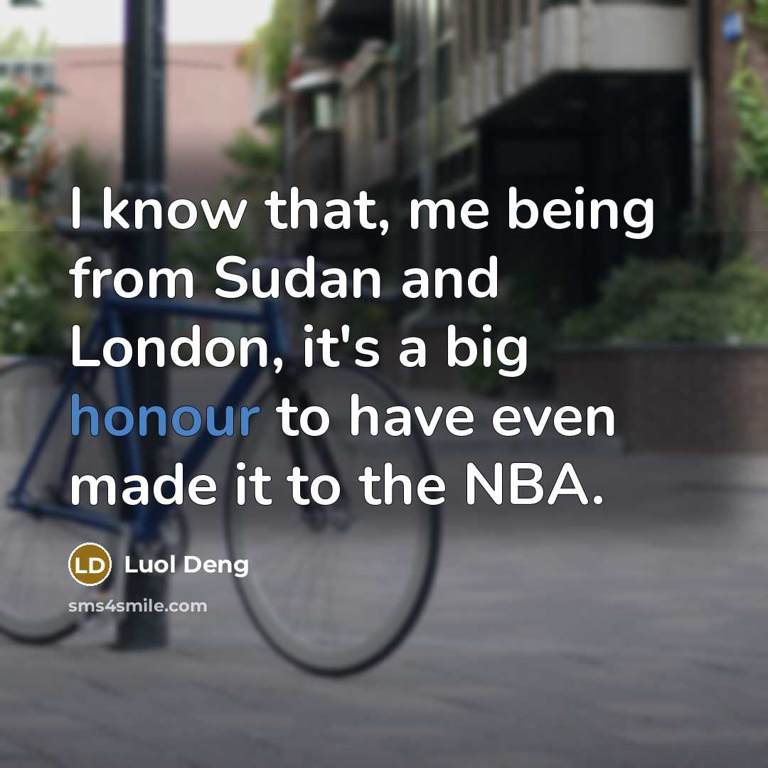 “I know that, me being from Sudan and London, it's…” quote by Luol Deng