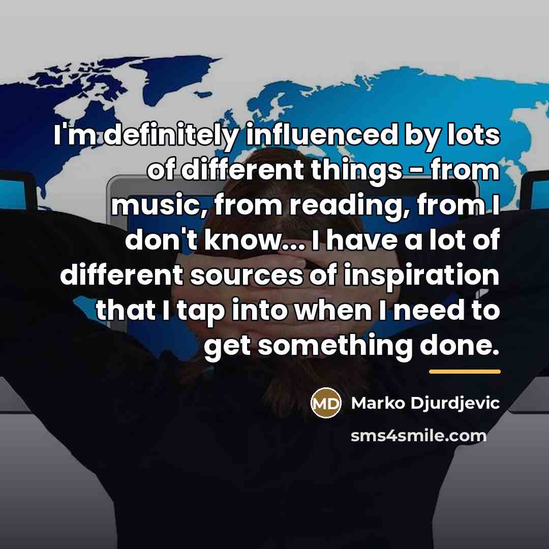 “I'm definitely influenced by lots of different things - from…” quote by Marko Djurdjevic