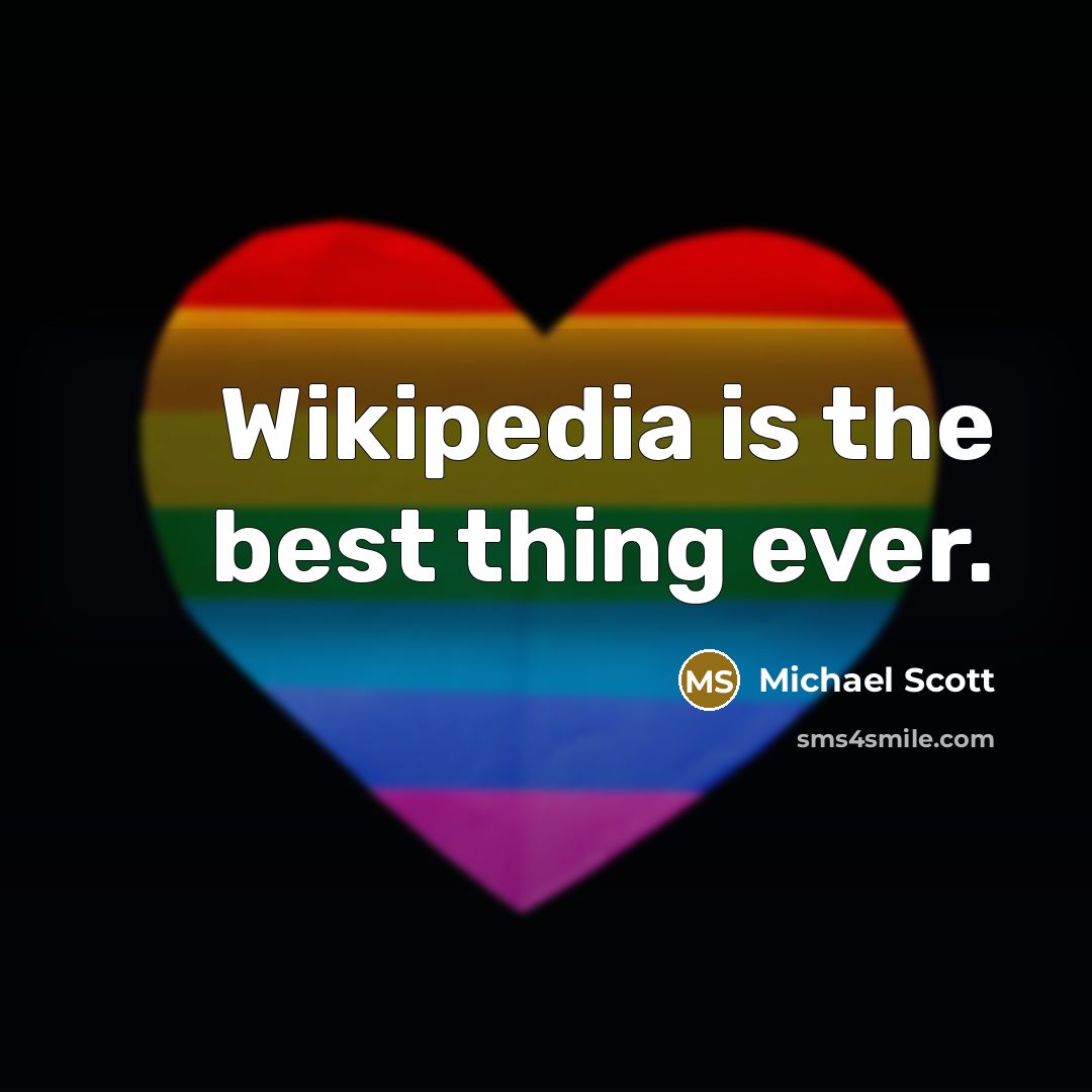 “Wikipedia is the best thing ever.…” quote by Michael Scott