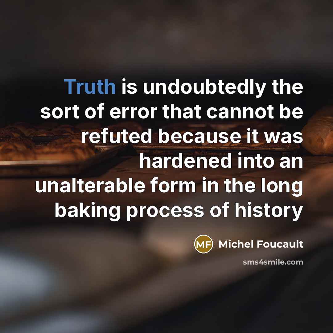 “Truth is undoubtedly the sort of error that cannot be…” quote by Michel Foucault