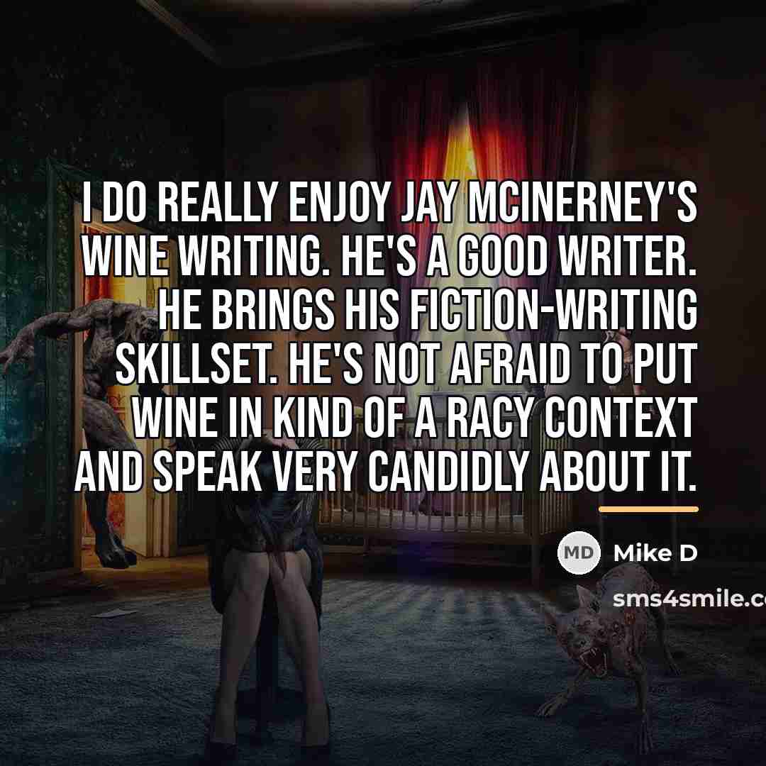 “I do really enjoy Jay McInerney's wine writing. He's a…” quote by Mike D