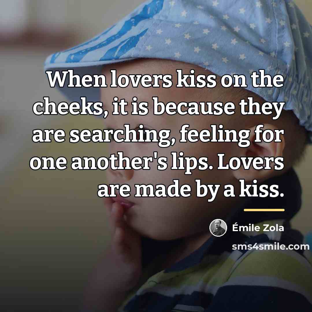 “When lovers kiss on the cheeks, it is because they…” quote by Emile Zola
