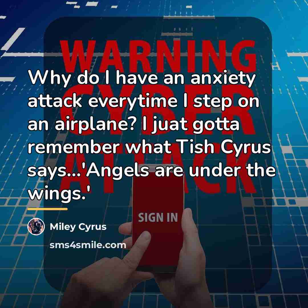“Why do I have an anxiety attack everytime I step…” quote by Miley Cyrus