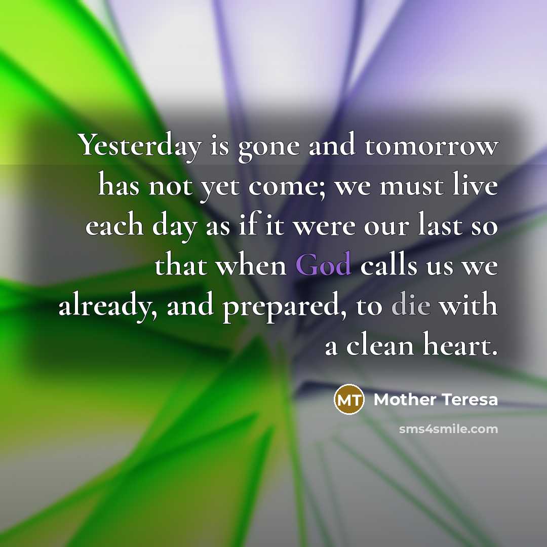 “Yesterday is gone and tomorrow has not yet come; we…” quote by Mother Teresa