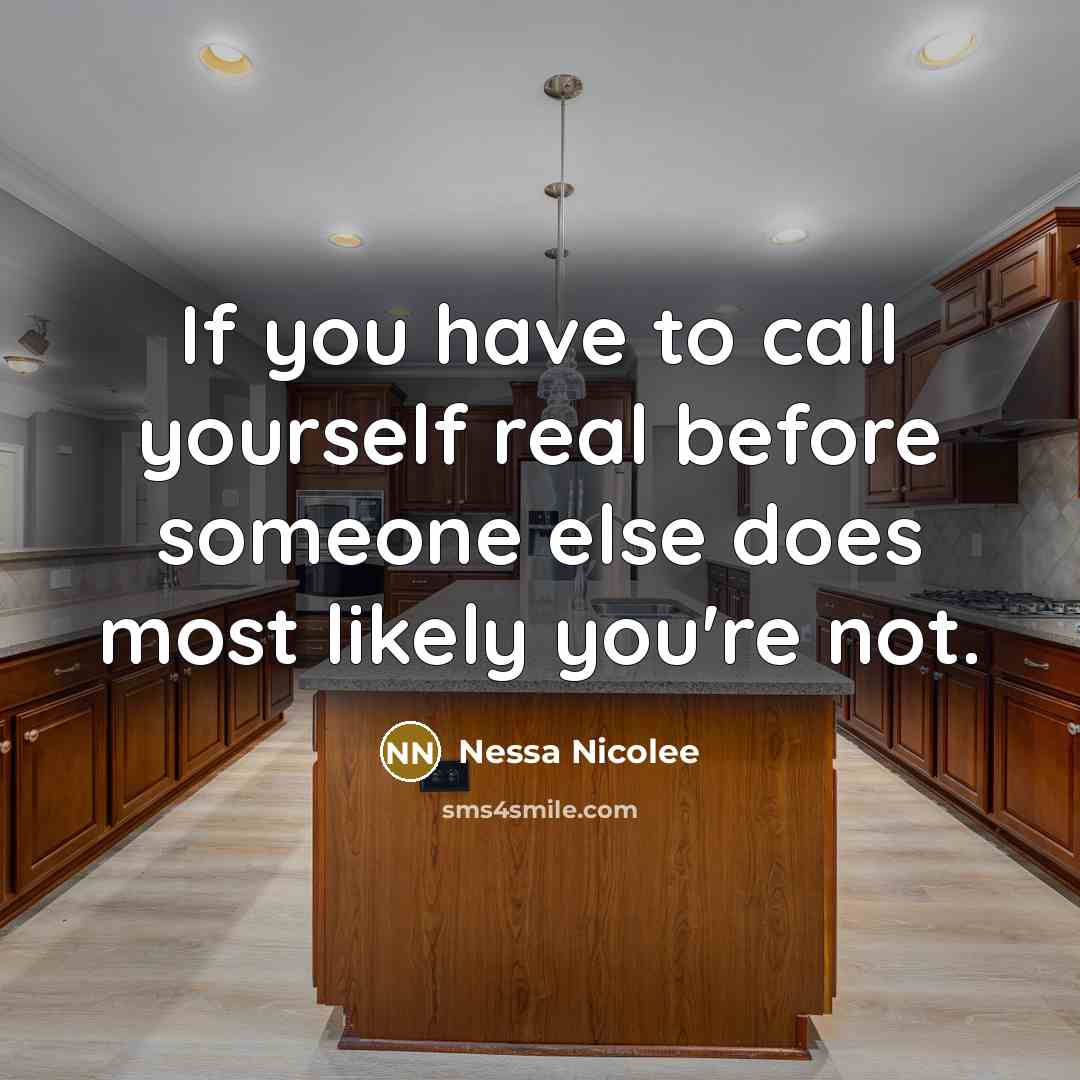 “If you have to call yourself real before someone else…” quote by Nessa Nicolee