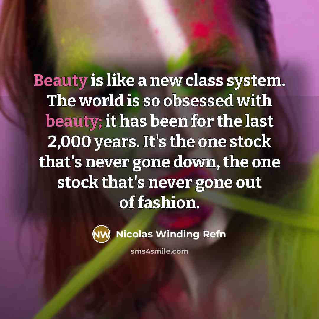 “Beauty is like a new class system. The world is…” quote by Nicolas Winding Refn