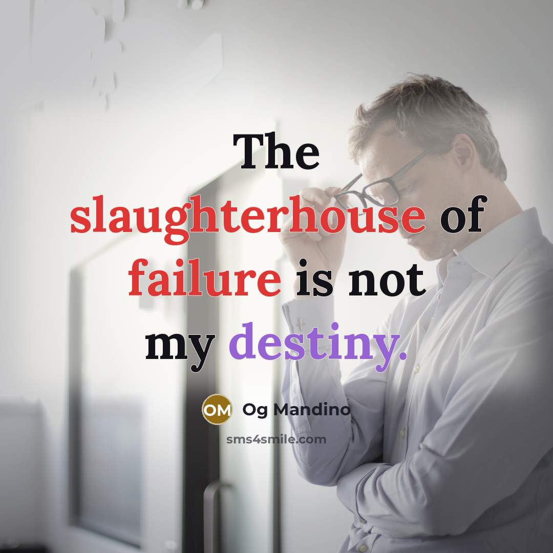 “The slaughterhouse of failure is not my destiny.…” quote by Og Mandino