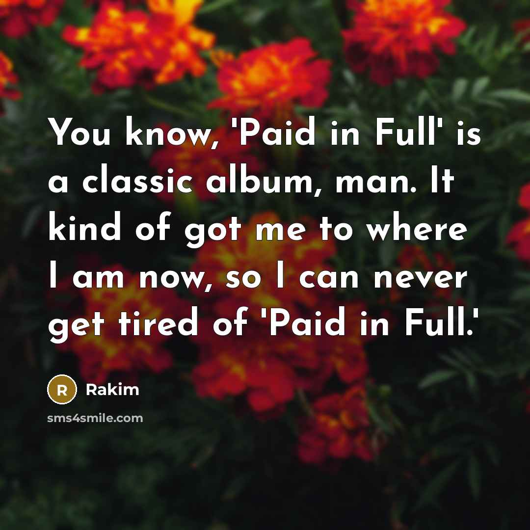 “You know, 'Paid in Full' is a classic album, man.…” quote by Rakim