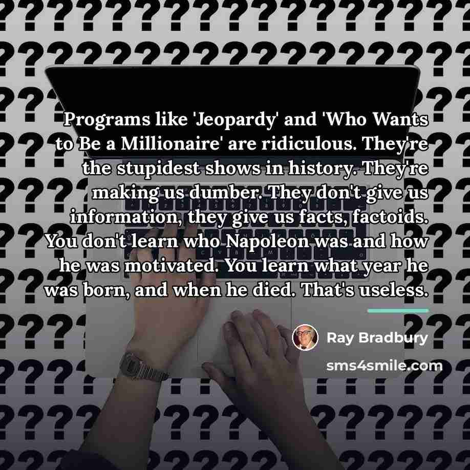“Programs like 'Jeopardy' and 'Who Wants to Be a Millionaire'…” quote by Ray Bradbury