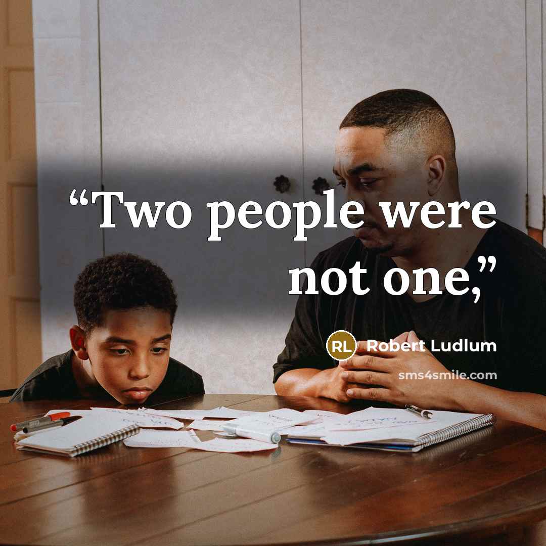 “Two people were not one,” quote by Robert Ludlum