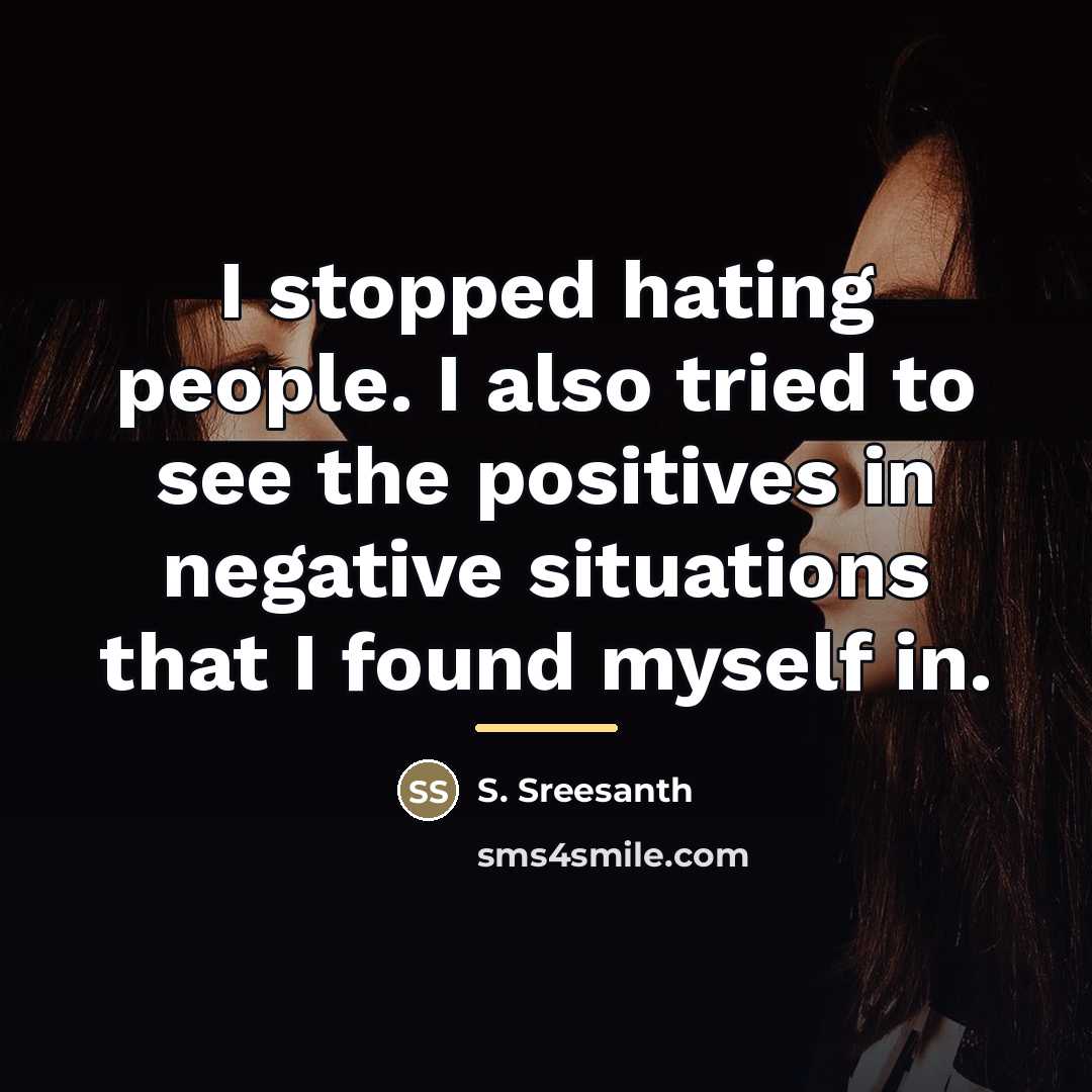“I stopped hating people. I also tried to see the…” quote by S. Sreesanth