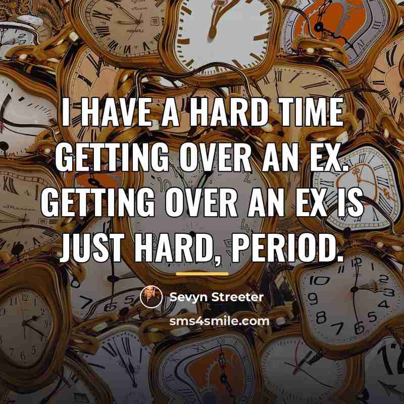 “I have a hard time getting over an ex. Getting…” quote by Sevyn Streeter