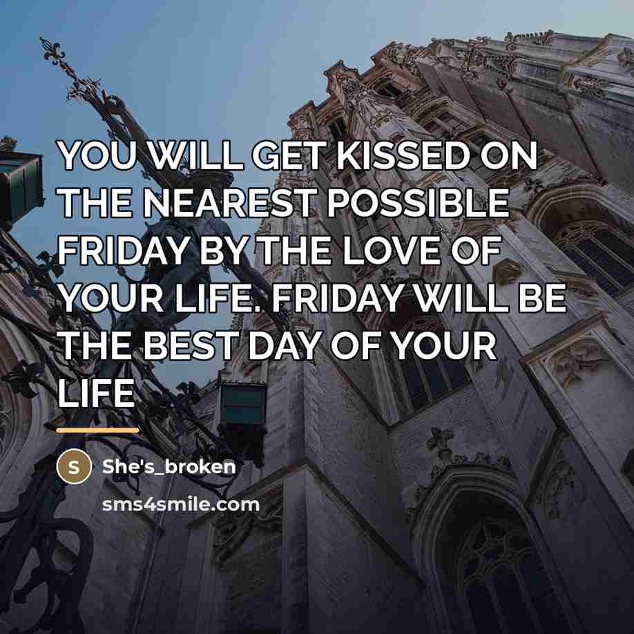 “YOU WILL GET KISSED ON THE NEAREST POSSIBLE FRIDAY BY…” quote by She's_broken