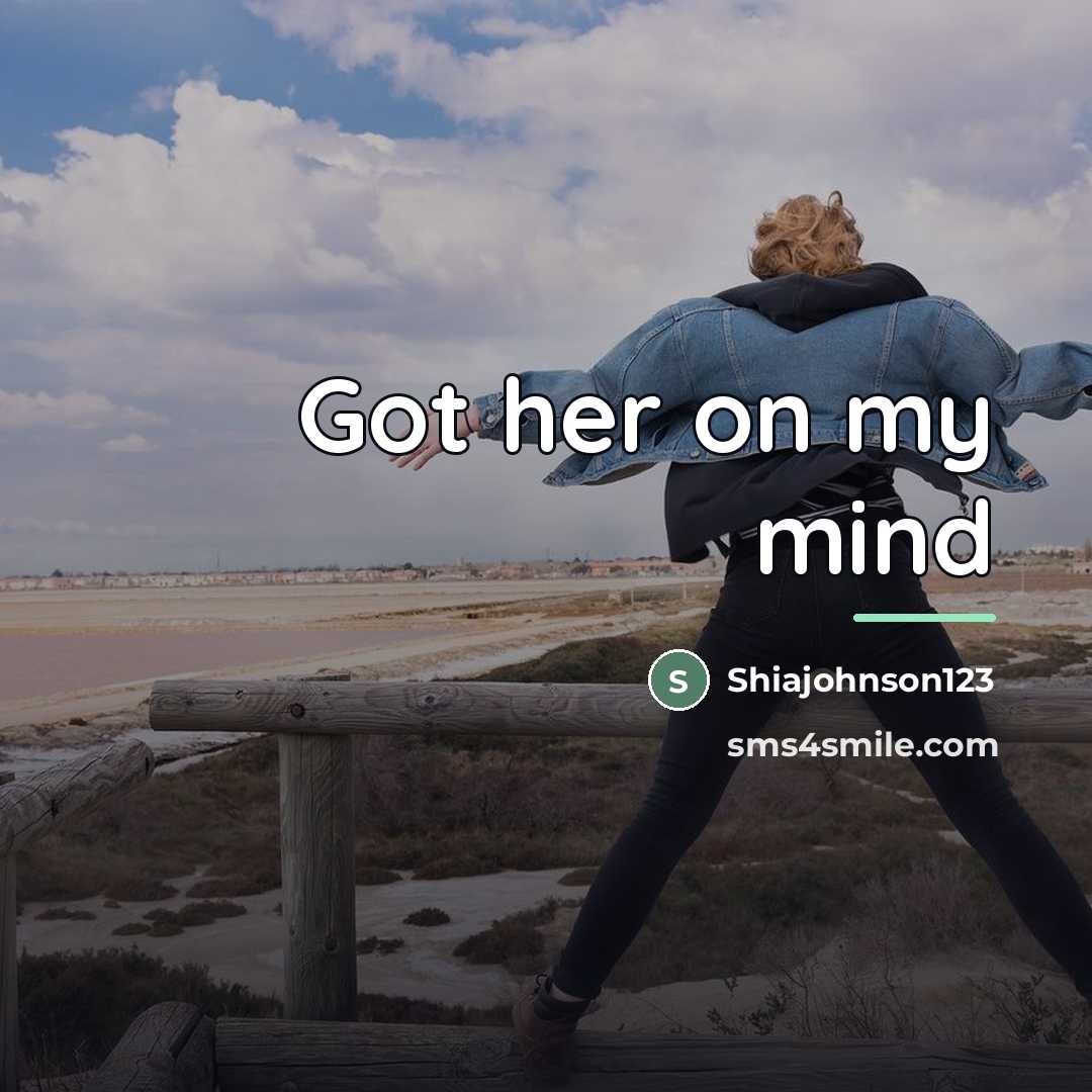 “Got her on my mind…” quote by Shiajohnson123