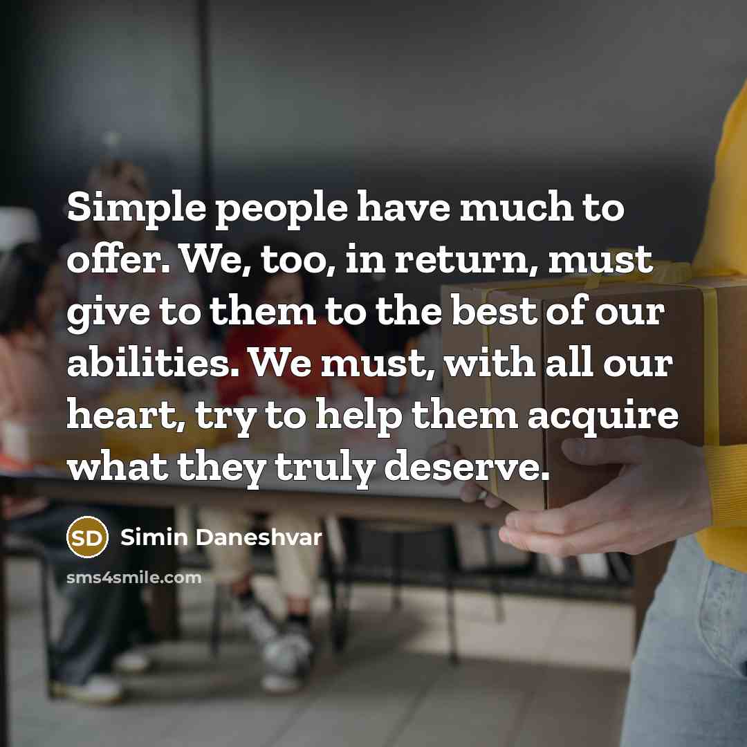 “Simple people have much to offer. We, too, in return,…” quote by Simin Daneshvar