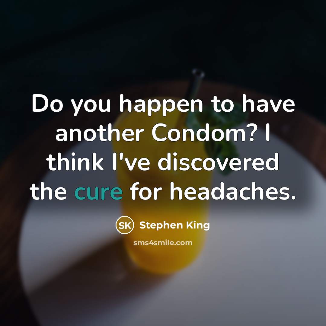 “Do you happen to have another Condom? I think I've…” quote by Stephen King