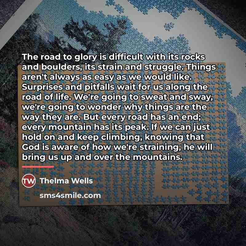 “The road to glory is difficult with its rocks and…” quote by Thelma Wells