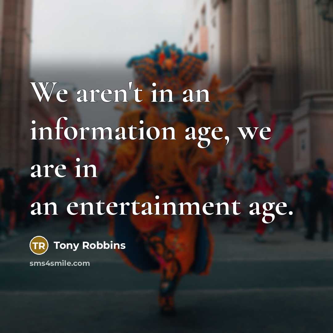 “We aren't in an information age, we are in an…” quote by Tony Robbins
