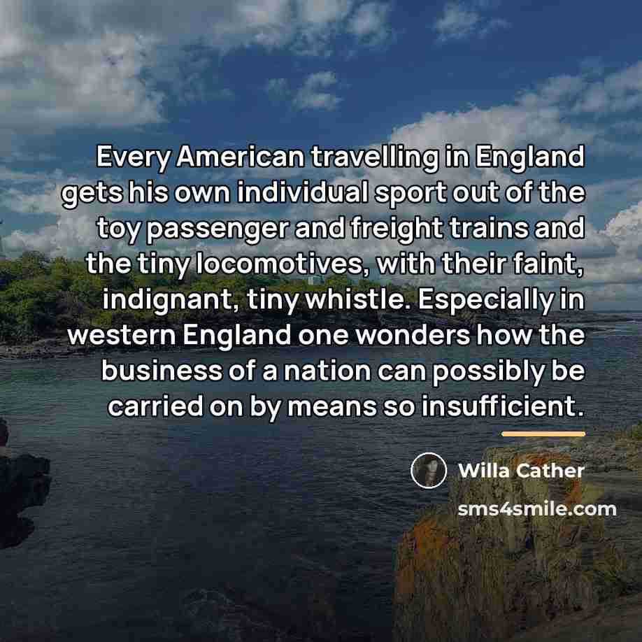 “Every American travelling in England gets his own individual sport…” quote by Willa Cather